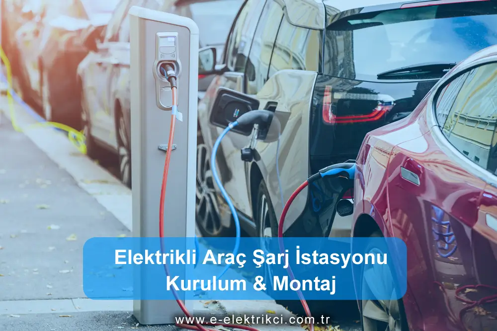 Elektrikli araç şarj istasyonu montajı